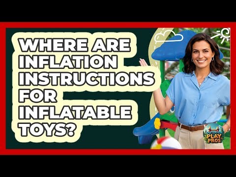Where Are Inflation Instructions For Inflatable Toys?