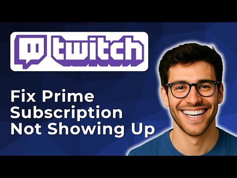 How to fix Twitch Prime subscription not showing up [2025 Easy Guide]