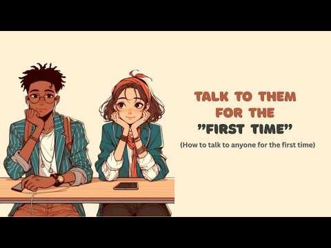 How To Talk To Someone You've Never Talked To Before