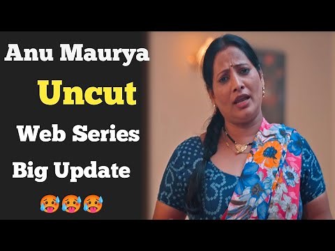 Anu Maurya Uncut Web Series | Big update