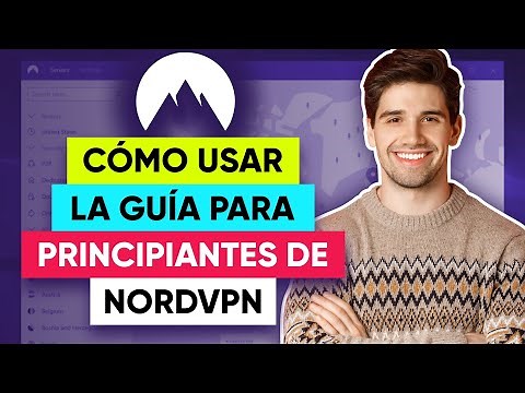 Cómo usar la Guía para principiantes de NordVPN - Tutorial definitivo de NordVPN