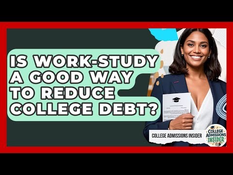 Is Work-study A Good Way To Reduce College Debt? - College Admissions Insider