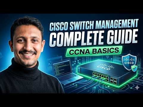 The Complete Guide to Cisco Switch Management & Configuration CCNA Basics
