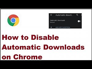 How to Disable Automatic Downloads on Chrome