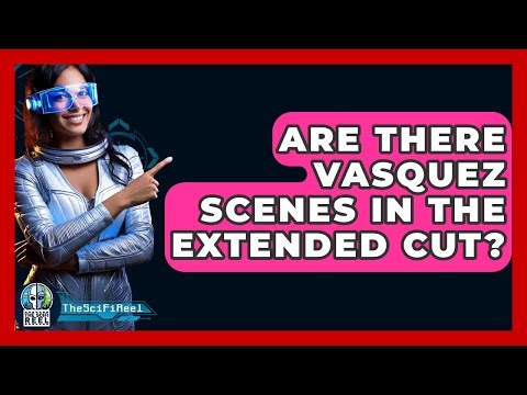 Are There Vasquez Scenes In The Extended Cut? - The SciFi Reel