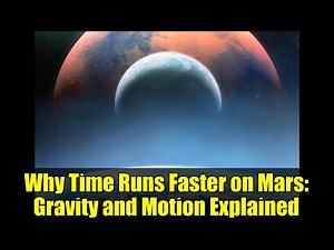 Why Time Runs Faster on Mars: Gravity and Motion Explained