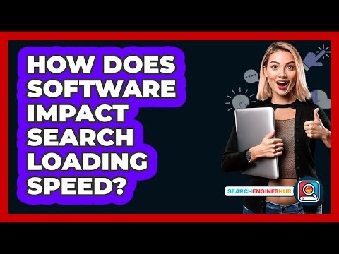 How does software impact search loading speed?