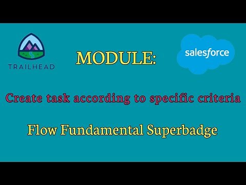 Flow Fundamentals superbadge unit|Create task according to specific criteria|Salesforce answers