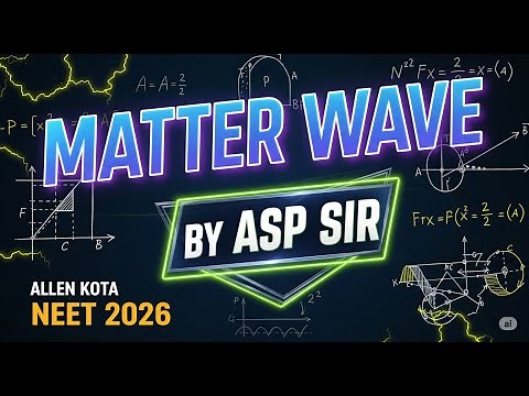 Matter Wave Notes Explained | By ASP Sir (Allen Kota) | Must Watch for NEET 2026 Physics