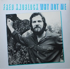 Fred Knoblock - Why Not Me