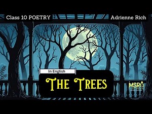 The Trees – Line by Line Explanation | Summary, Theme & Analysis | Class 10 English | Adrienne Rich