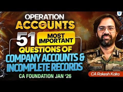 Company Accounts & Incomplete Records: 51 Most Important Questions | CA Foundation | CA Rakesh Kalra