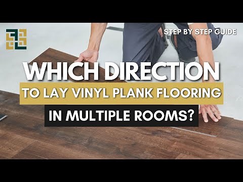 Which Direction To Lay Vinyl Plank Flooring In Multiple Rooms | Step By Step Guide 2024