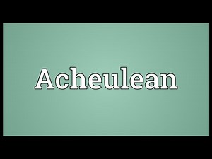 Acheulean Meaning