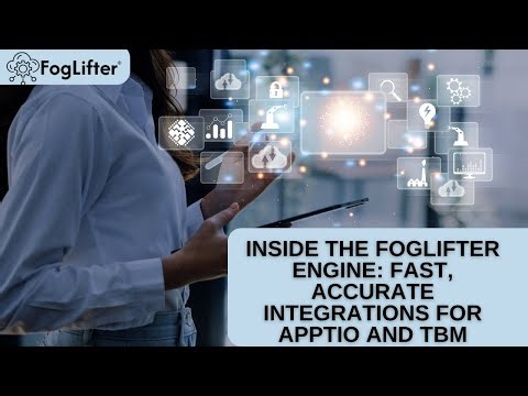 Inside the Foglifter Engine: Fast, Accurate Integrations for Apptio and TBM