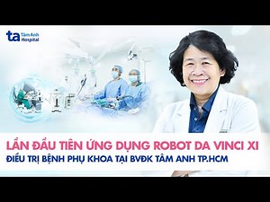 The first application of the most modern "super robot" in Southeast Asia to treat gynecological d...