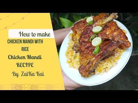 Chicken Mandi Recipe| Easy Chicken Mandi by Zaika Kai | Easy Arabian Mandi and Rice at home.