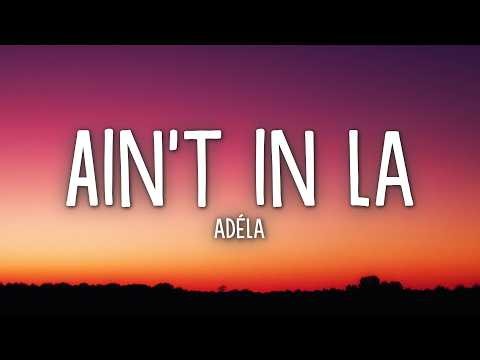 ADÉLA - Ain't In LA (Lyrics)