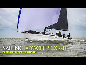 X-Yachts' XR41 – Sailing and onboard footage from this modern cruiser-racer