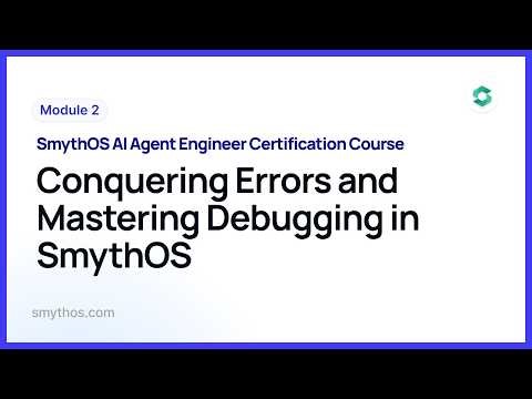 Module 2 : Conquering Errors and Mastering Debugging in SmythOS - Part 4