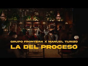 Grupo Frontera, Manuel Turizo - La Del Proceso (Video Oficial)
