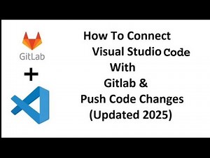 How to Connect Visual Studio Code with GitLab and Push Code (2025)