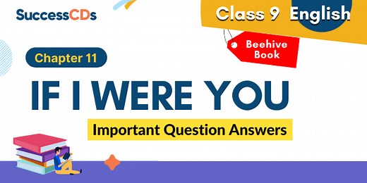 If I Were You Question Answers (Important)| Class 9 English Beehive Book