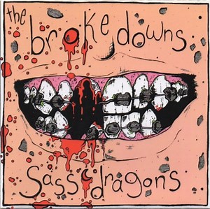 The Brokedowns / Sass Dragons - The Brokedowns / Sass Dragons