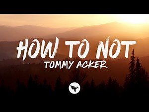 Tommy Acker - How to Not (Lyrics)