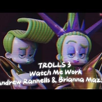 Watch Me WorkSong by Andrew Rannells & Brianna Mazzola TROLLS 3 Lyrics