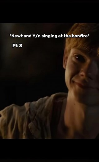 Newt and Y/n singing at the bonfire🩷😉 #newt #ynsinging #tmr #foryou #mazerunner