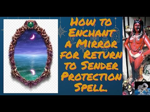 How to Enchant a Mirror for Return to Sender Protection Spell.