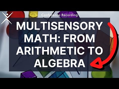 Dyslexia Conference Recording | Multisensory Math: From Arithmetic to Algebra