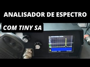 PARTE 2 - PROJETO ANALISADOR DE ESPECTRO DE BAIXO CUSTO COM TINY SA