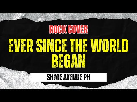 Skate Avenue PH - Ever Since The World Began (Rock Cover)