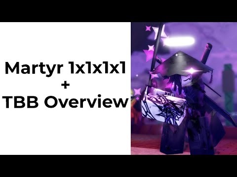 Martyr 1x1x1x1 & TBB overview