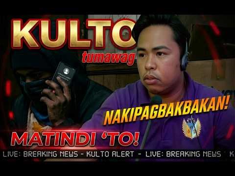 KULTO TUMAWAG! SUMUBOK SA LIVE | MATINDI 'TO!