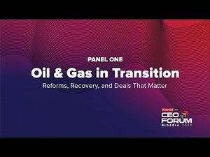 First Panel Session: Oil and Gas in Transition | CEO Forum Nigeria 2025