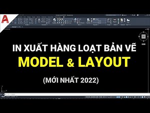 ✅ LISP IN HÀNG LOẠT BẢN VẼ AUTOCAD TRÊN MODEL VÀ LAYOUT - CẬP NHẬT MỚI NHẤT 2023