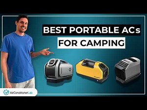 6 Best Portable Air Conditioners For Camping - Cool Down Your Tent!
