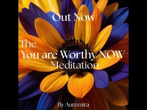 NEW MEDITATION You are Worthy NOW - Out now- Remember your Worthiness- You are a Powerful Creator
