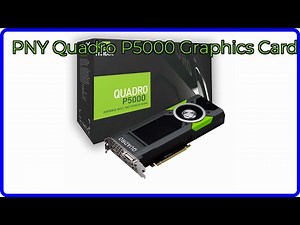 REVIEW (2025): PNY Quadro P5000 Graphics Card. ESSENTIAL details.
