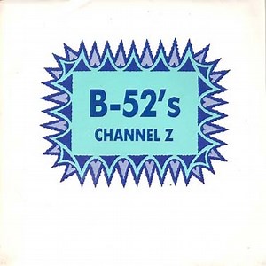 B-52's - Channel Z