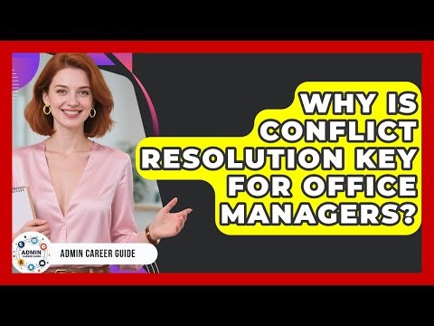 Why Is Conflict Resolution Key For Office Managers? - Admin Career Guide