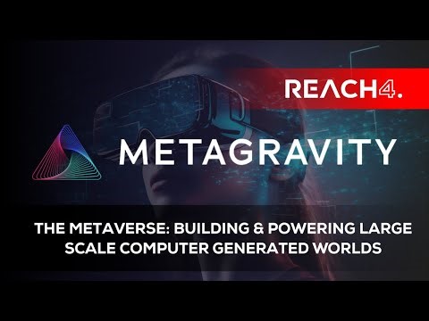 The Metaverse: Building & Powering Large Scale Computer Generated Worlds (with MetaGravity)