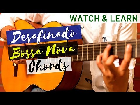 Desafinado (Antonio Carlos Jobim) Chords - Watch & Learn - Bossa Nova Chords