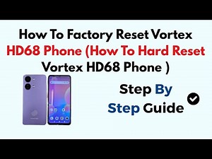 How To Factory Reset Vortex HD68 Phone (How To Hard Reset Vortex HD68 Phone )