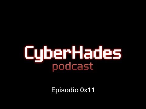 0x11 CyberHades Podcast
