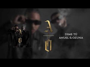 Anuel AA & ‪@Ozuna‬ - DIME TÚ
