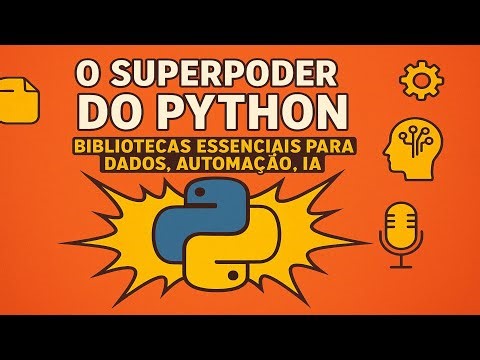 Superpoder do Python: Bibliotecas Essenciais para Dados, Automação, IA